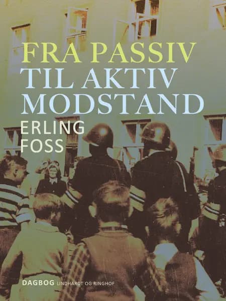 Fra passiv til aktiv modstand af Erling Foss