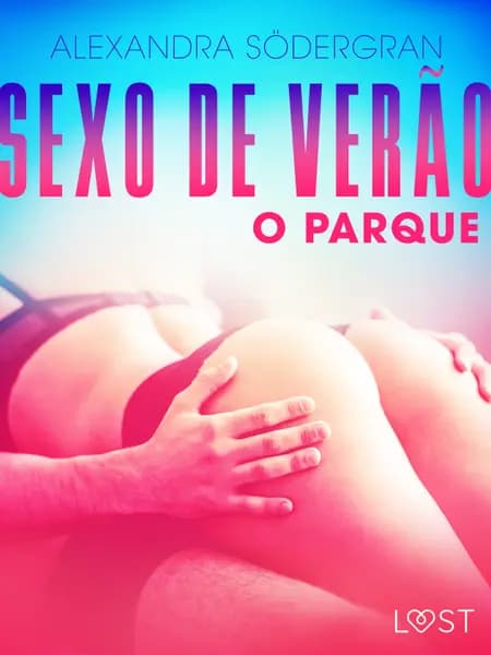 Sexo de Verão 3: O Parque - Conto Erótico af Alexandra Södergran