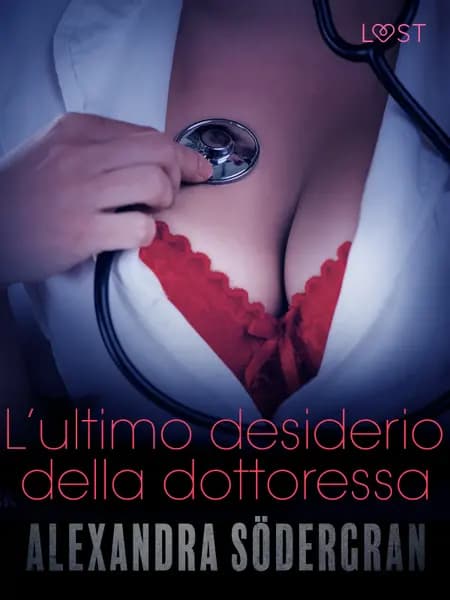 L’ultimo desiderio della dottoressa - Racconto erotico af Alexandra Södergran
