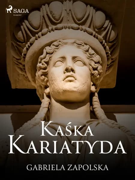 Kaśka Kariatyda af Gabriela Zapolska