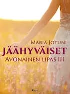 Jäähyväiset: Avonainen lipas III af Maria Jotuni