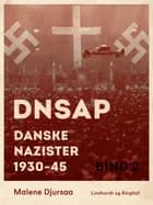 DNSAP: danske nazister 1930-45. Bind 2