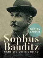 Sophus Bauditz. Hans liv og digtning af Gustav Bauditz