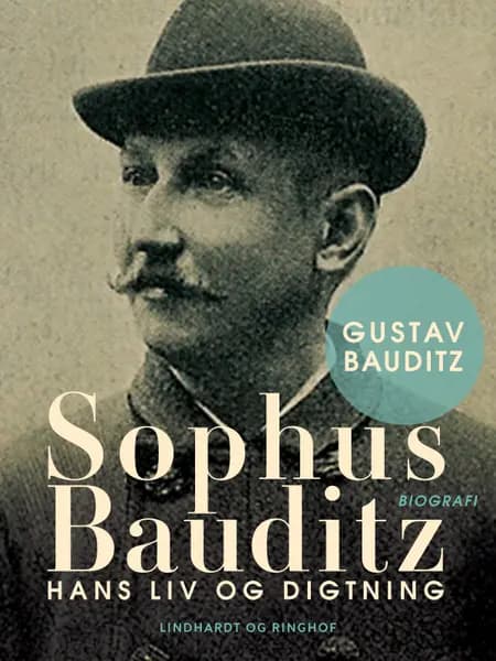 Sophus Bauditz. Hans liv og digtning af Gustav Bauditz