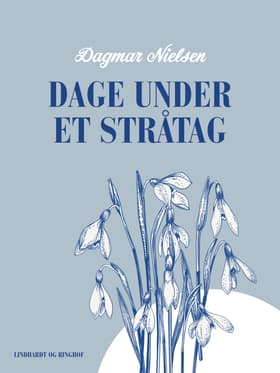 Dage under et stråtag af Dagmar Nielsen