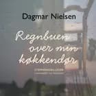 Regnbuen over min køkkendør af Dagmar Nielsen