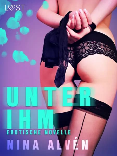 Unter ihm - Erotische Novelle af Nina Alvén