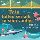 Från luften ser allt ut som vanligt af Helena Stjernström