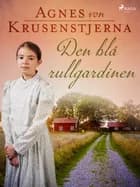 Den blå rullgardinen af Agnes Von Krusenstjerna