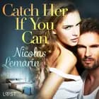 Catch Her If You Can – erotic short story
