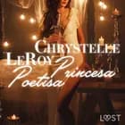 Princesa Poetisa - Relato corto erótico af Chrystelle Leroy