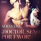 ¡Doctor, Sexo Por Favor! - Relato corto erótico af Alicia Luz