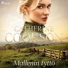 Mallenin tyttö af Catherine Cookson
