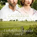Liekehtivät vuodet - osa 1 af Catherine Cookson