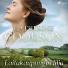 Laitakaupungin lilja af Catherine Cookson
