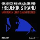 Genåbnede kriminalsager med Frederik Strand - Morderen uden samvittighed af Moxstory Aps