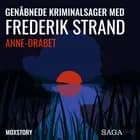 Genåbnede kriminalsager med Frederik Strand - Anne-drabet af Moxstory Aps