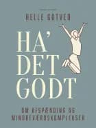 Ha' det godt - om afspænding og mindreværdskomplekser af Helle Gotved
