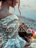 La impaciencia del corazón