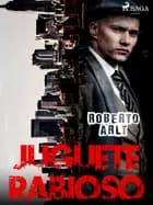 Juguete Rabioso af Roberto Arlt
