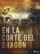 En la corte del dragón af Robert William Chambers