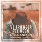 Vi trænger til regn af Niels Anesen