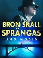 Bron skall sprängas af Uno Modin