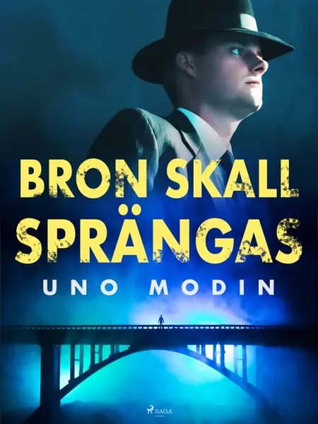 Bron skall sprängas af Uno Modin