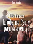 Röda hingsten : bröderna Perry på nya äventyr af Uno Modin