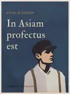 In Asiam profectus est