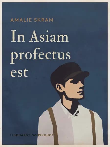 In Asiam profectus est af Amalie Skram