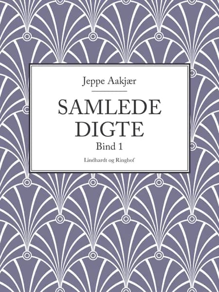 Samlede digte. Bind 1 af Jeppe Aakjær
