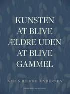Kunsten at blive ældre uden at blive gammel