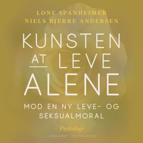 Kunsten at leve alene. Mod en ny leve- og seksualmoral af Lone Spanheimer
