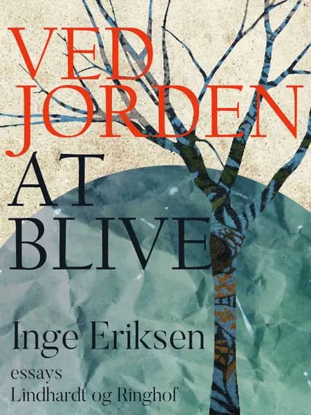 Ved jorden at blive af Inge Eriksen