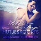 Hutjeskoorts Deel 6: Het hol van Freyja - erotisch verhaal af Ane-Marie Kjeldberg