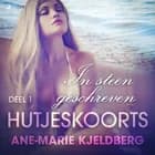Hutjeskoorts. Deel 1: In steen geschreven - erotisch verhaal af Ane-Marie Kjeldberg
