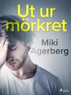 Ut ur mörkret af Miki Agerberg