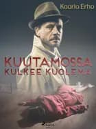 Kuutamossa kulkee kuolema af Kaarlo Erho