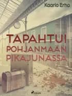 Tapahtui Pohjanmaan pikajunassa