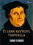 Ei liian kevyesti, tunteella