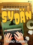 Malttamaton sydän af Tauno Yliruusi