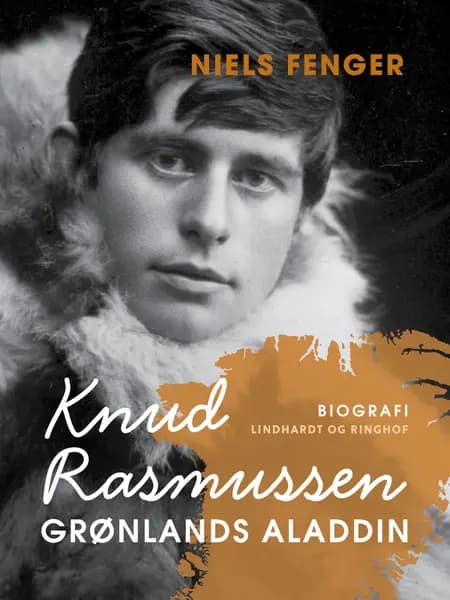 Knud Rasmussen. Grønlands Aladdin af Niels Fenger