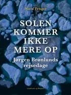 Solen kommer ikke mere op. Jørgen Brønlunds rejsedage