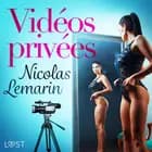 Vidéos privées – Une nouvelle érotique af Nicolas Lemarin