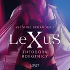 LeXuS: Theodora, Robotnicy - Dystopia erotyczna af Virginie Bégaudeau