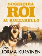 Susikoira Roi ja kultakello af Jorma Kurvinen
