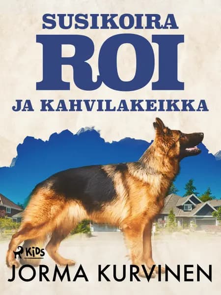 Susikoira Roi ja kahvilakeikka af Jorma Kurvinen