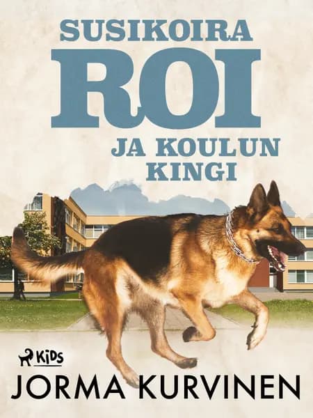 Susikoira Roi ja koulun kingi af Jorma Kurvinen