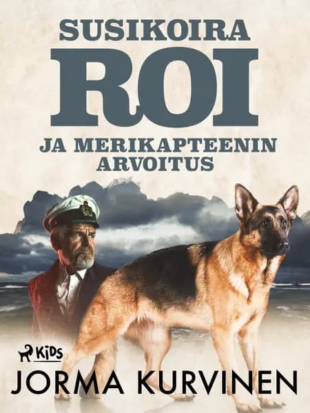 Susikoira Roi ja merikapteenin arvoitus af Jorma Kurvinen